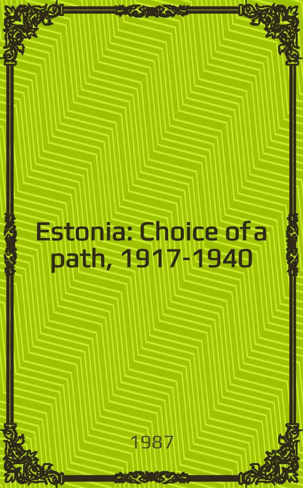 Estonia : Choice of a path, 1917-1940 : A doc. survey : (Abridged)