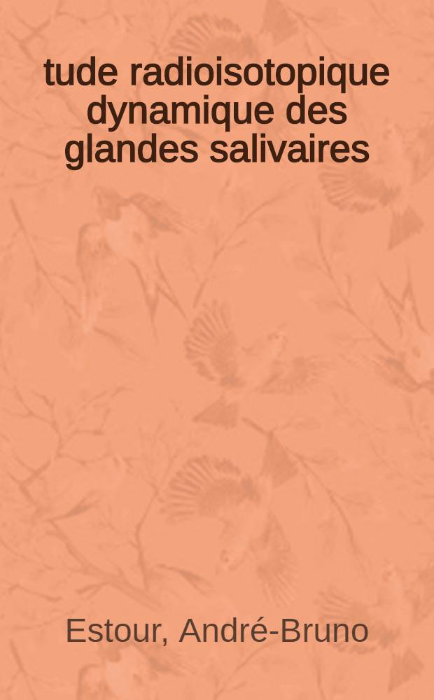 Étude radioisotopique dynamique des glandes salivaires : Essai de quantification : Thèse ..