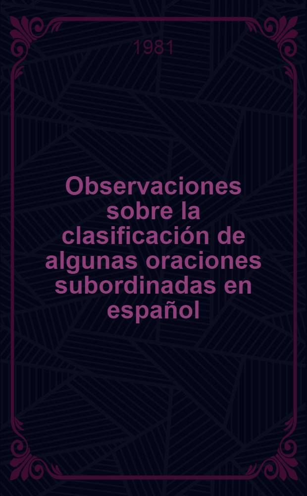 Observaciones sobre la clasificación de algunas oraciones subordinadas en español