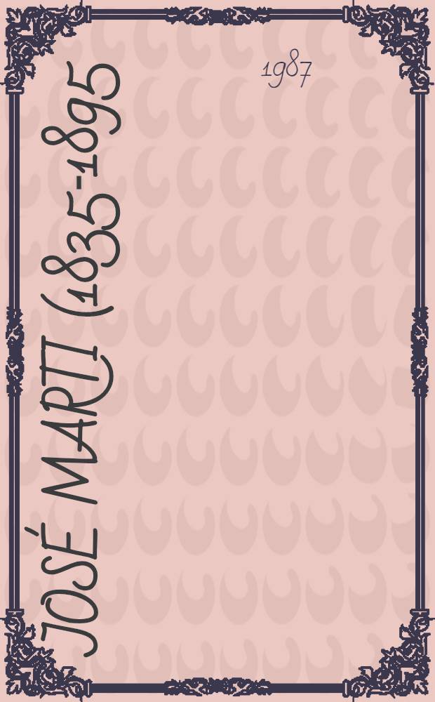 José Marti (1835-1895) ou Des fondements de la démocratie en Amérique latine. [1]
