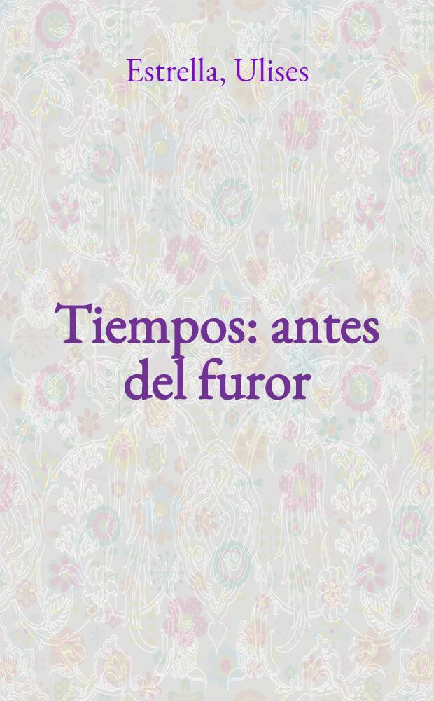 Tiempos: antes del furor : Cuentos
