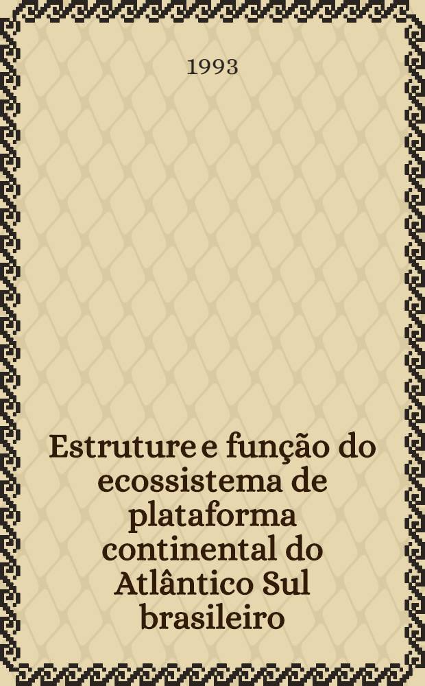 Estruture e função do ecossistema de plataforma continental do Atlântico Sul brasileiro