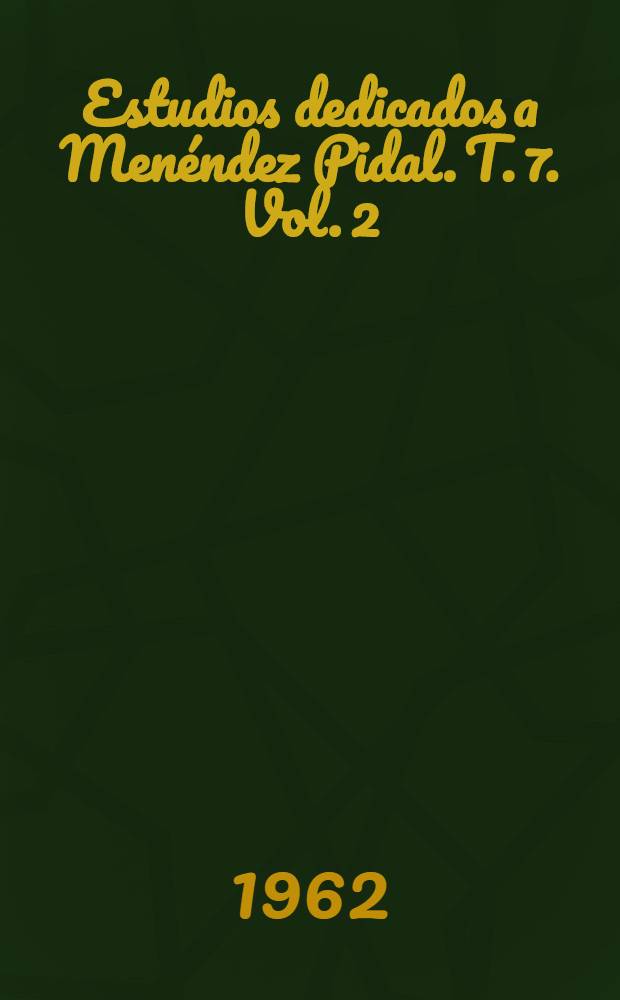 Estudios dedicados a Menéndez Pidal. T. 7. Vol. 2 : Indices