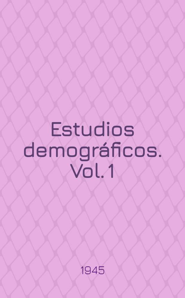 Estudios demográficos. [Vol. 1]