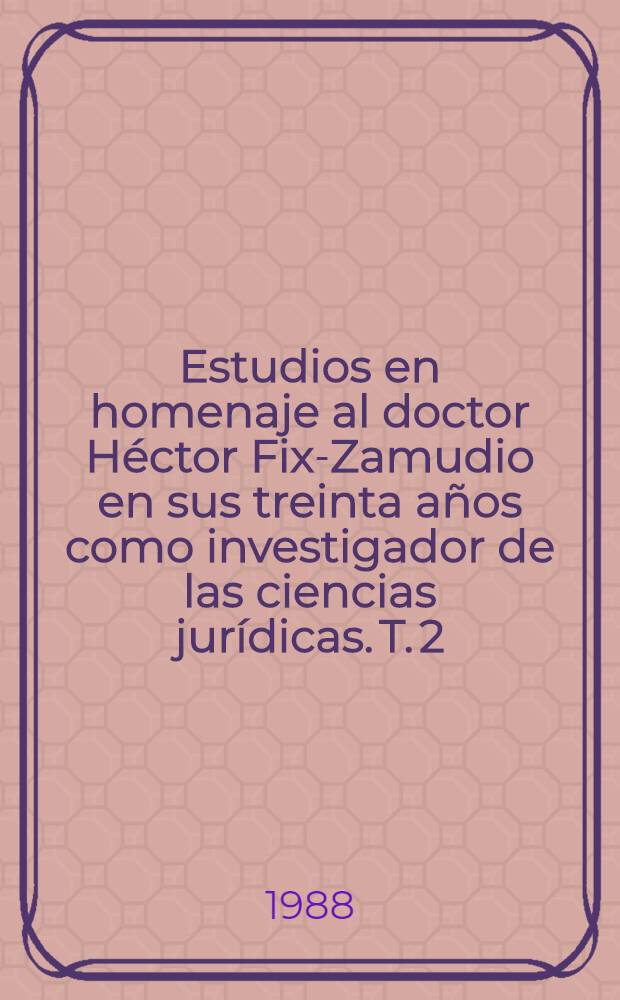 Estudios en homenaje al doctor Héctor Fix-Zamudio en sus treinta años como investigador de las ciencias jurídicas. T. 2 : Derecho comparado