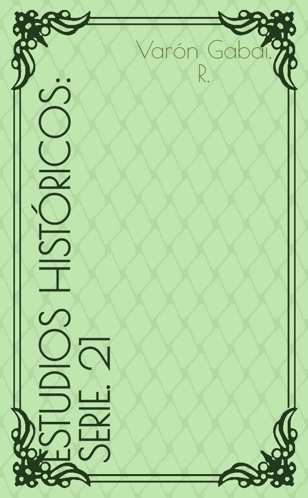 Estudios hist&oacute;ricos : Serie. 21 : La ilusi&oacute;n del poder