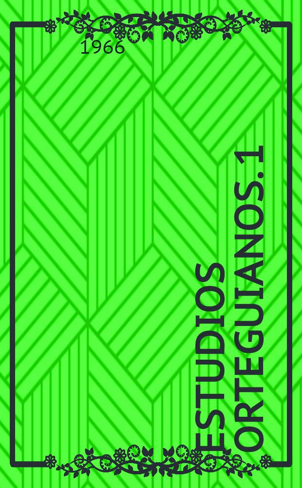 Estudios orteguianos. 1 : Perspectiva y verdad