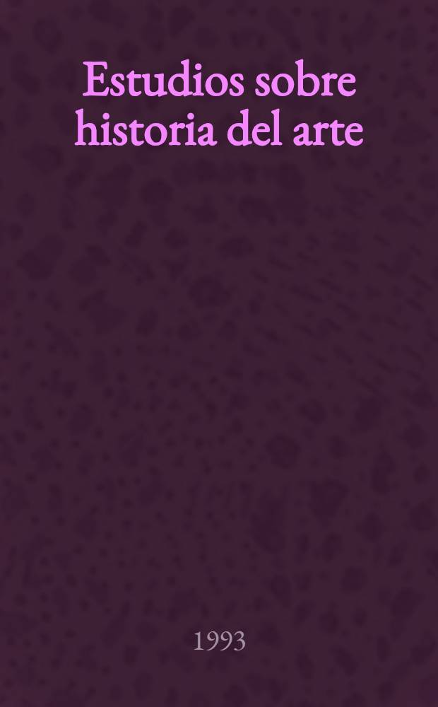 Estudios sobre historia del arte : Ofrecidos al prof. Dr. D. Ramón Otero Túñez en su 65 ° cumpleaños