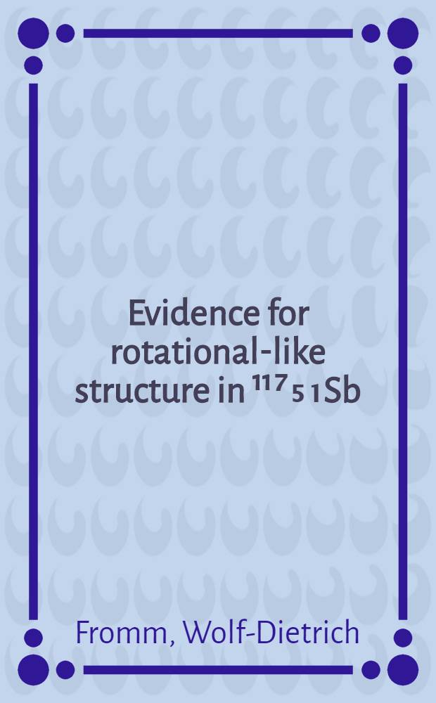 Evidence for rotational-like structure in ¹¹⁷₅₁Sb
