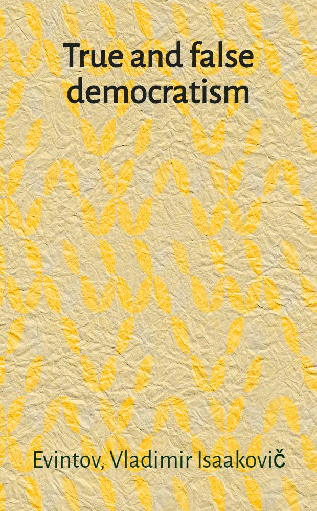 True and false democratism = Démocratie authentique et imaginaire