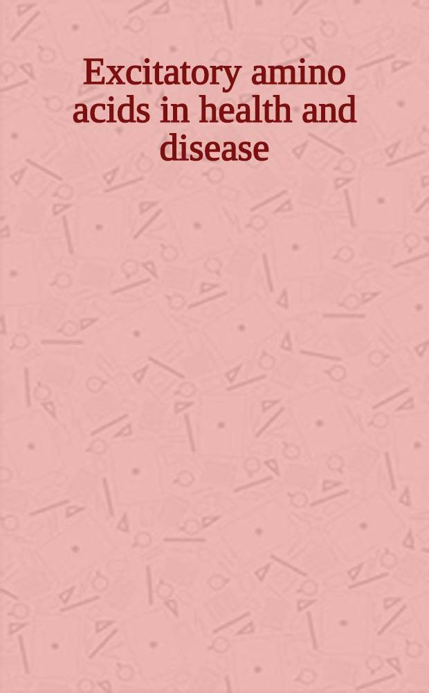 Excitatory amino acids in health and disease