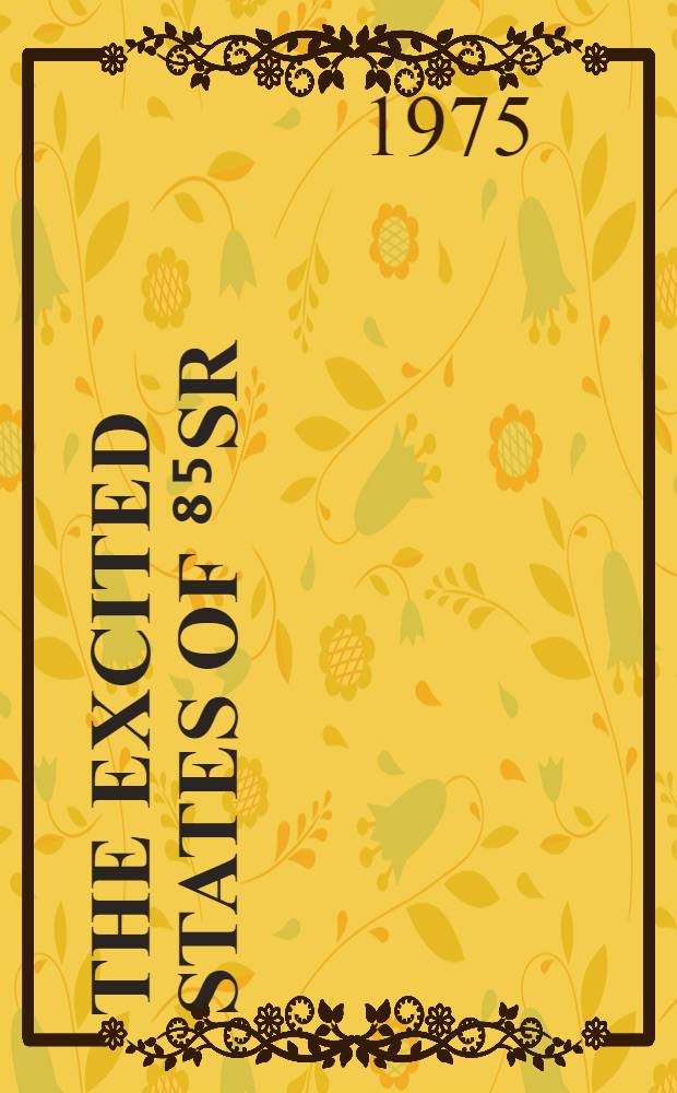 The Excited states of ⁸⁵Sr