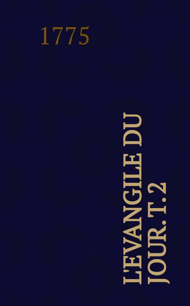 L'Evangile du jour. T. 2