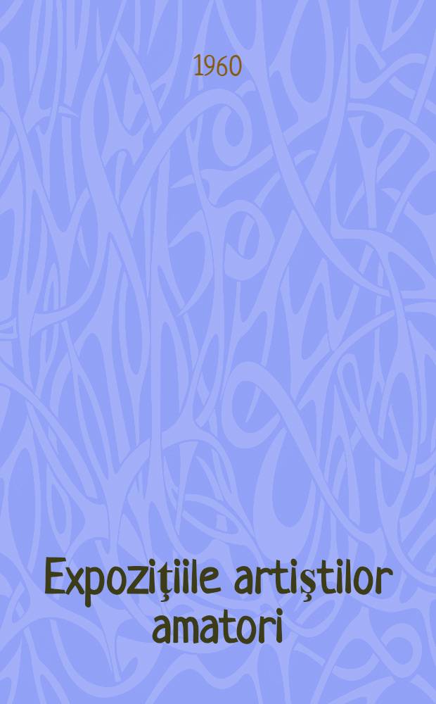 Expoziţiile artiştilor amatori : Artă plastică : Artă fotografică : Album