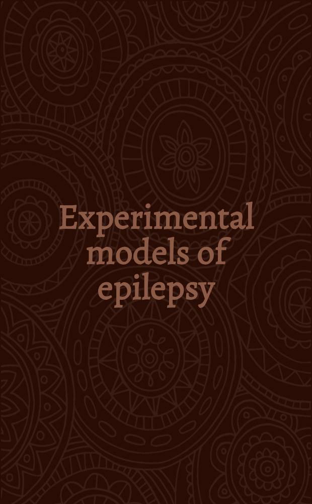 Experimental models of epilepsy : A manual for the laboratory worker