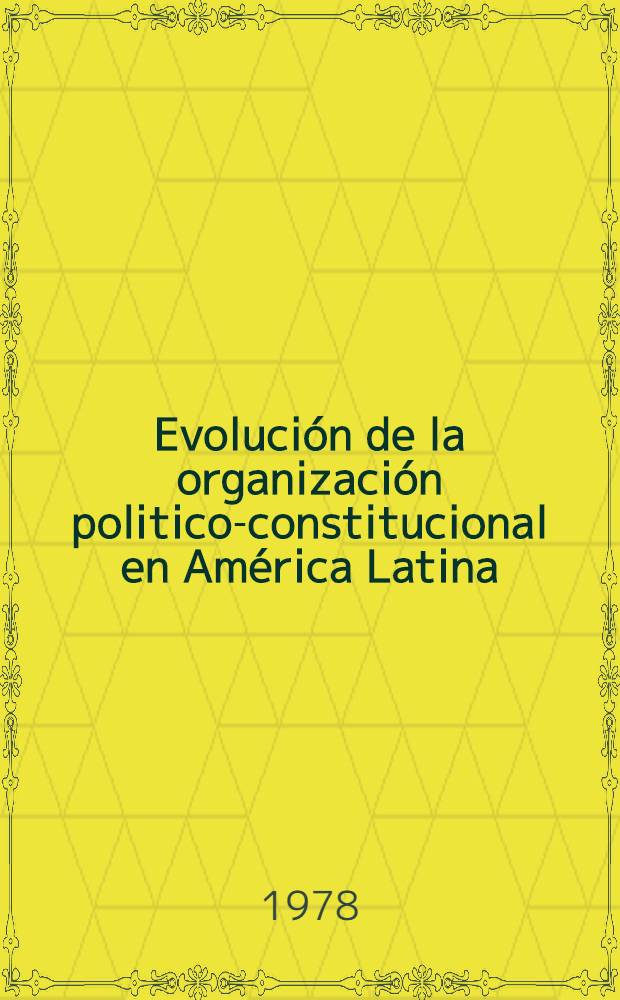 Evolución de la organización politico-constitucional en América Latina (1950-1975). 2 : Sudamérica y España