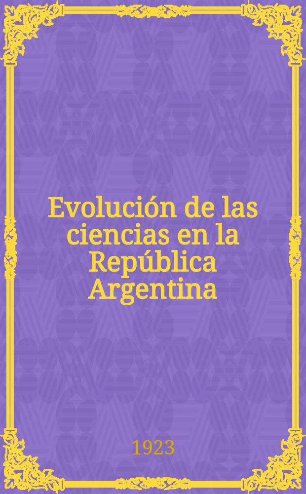 Evolución de las ciencias en la República Argentina