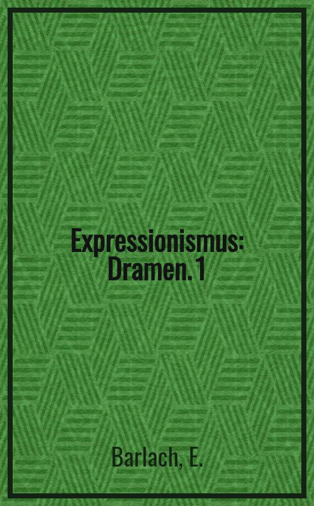 Expressionismus : Dramen. 1 : Der tote Tag