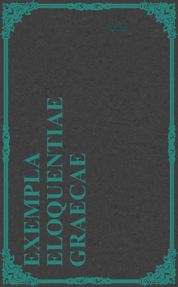 Exempla eloquentiae Graecae : In usum auditorum philosophiae anni tertii