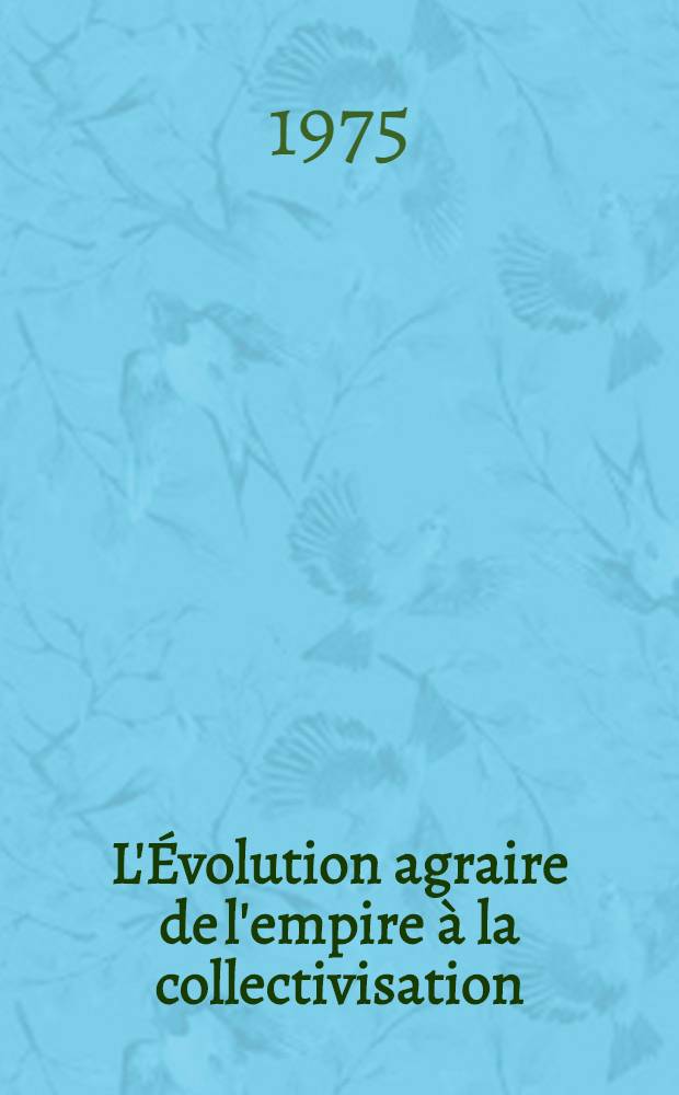 L'Évolution agraire de l'empire à la collectivisation