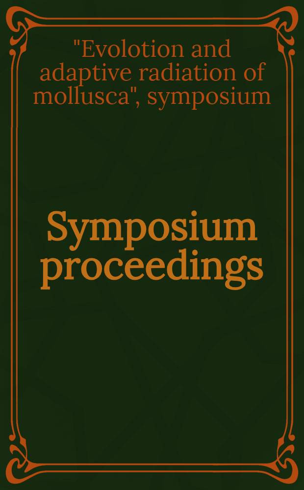 Symposium proceedings : "Evolution and adaptive radiation of mollusca" 12-13 July 1977, Naples, Florida