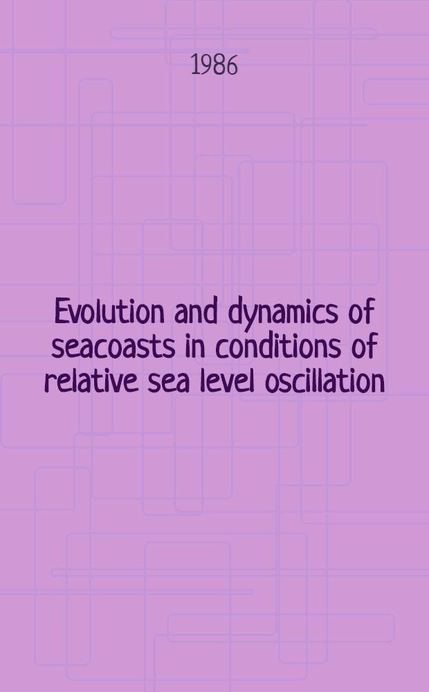 Evolution and dynamics of seacoasts in conditions of relative sea level oscillation : Intern. symp., Aug. 20-26, 1986 : Excursion guide a. abstr