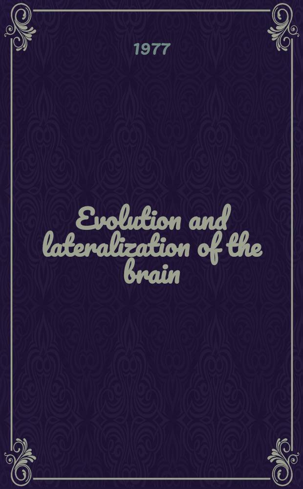 Evolution and lateralization of the brain : Symposium