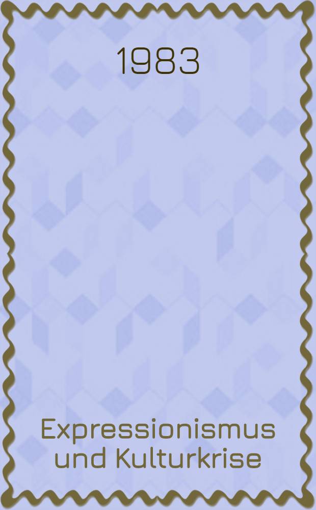 Expressionismus und Kulturkrise : Eine Tagung, 16-18 Juni 1979
