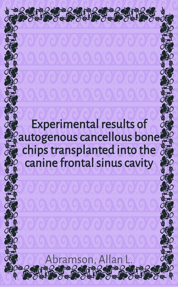 Experimental results of autogenous cancellous bone chips transplanted into the canine frontal sinus cavity