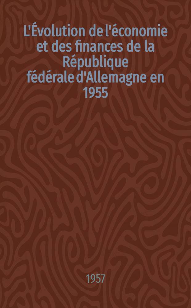L'Évolution de l'économie et des finances de la République fédérale d'Allemagne en 1955 : (Mise à jour du N 2053 des Notes et études documentaires). P. 2 : Questions financières