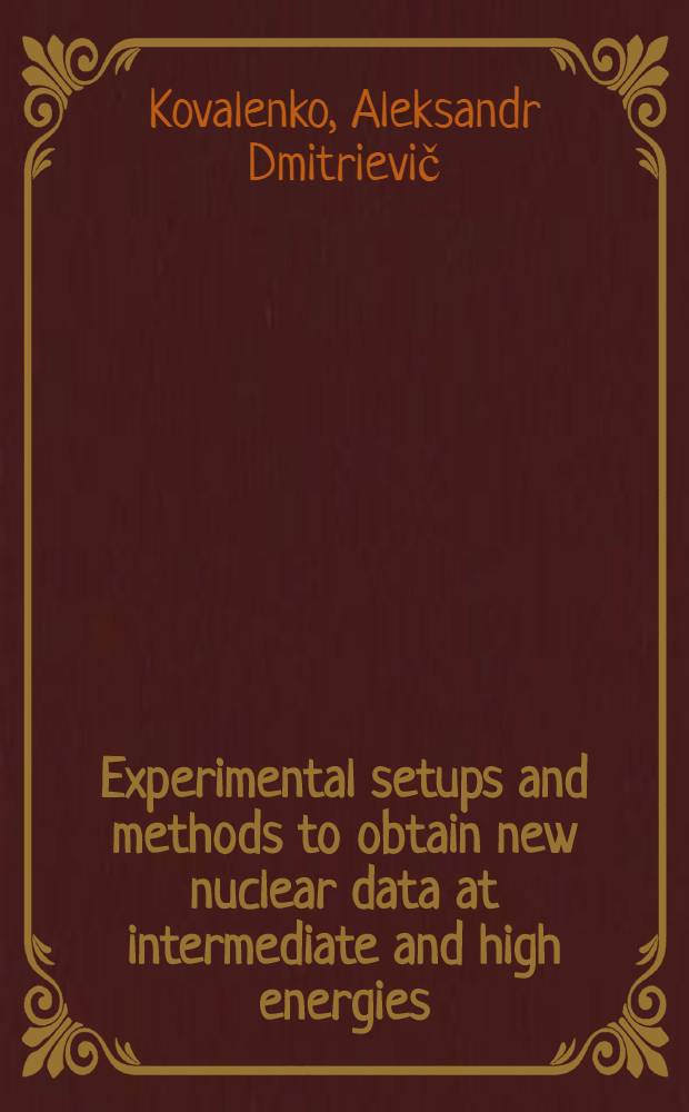 Experimental setups and methods to obtain new nuclear data at intermediate and high energies