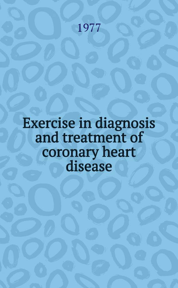 Exercise in diagnosis and treatment of coronary heart disease : Symposium