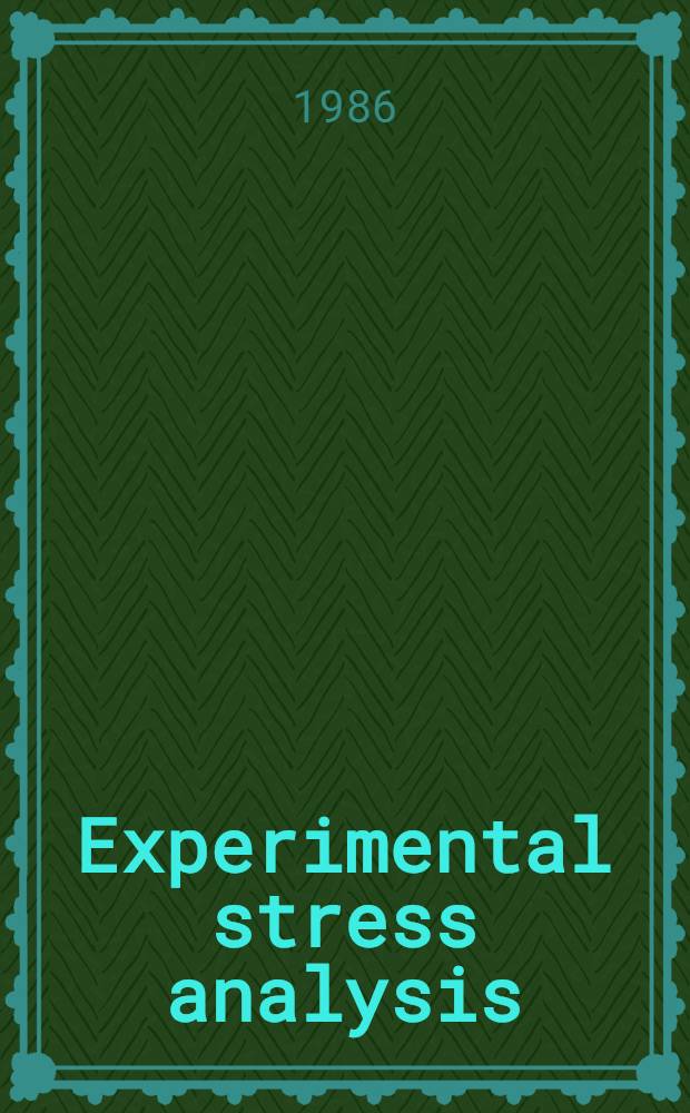 Experimental stress analysis : Proc. of the VIIIth Intern. conf. on experimental stress analysis, Amsterdam, The Netherlands, May 12-16, 1986, organized by: Netherlands organization for applied sci. research (TNO) on behalf of the Permanent comm. for stress analysis