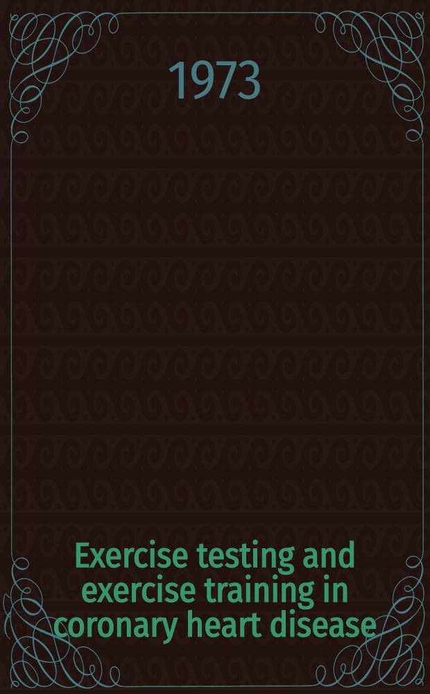Exercise testing and exercise training in coronary heart disease