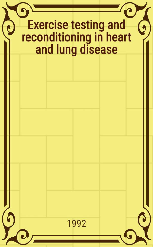Exercise testing and reconditioning in heart and lung disease