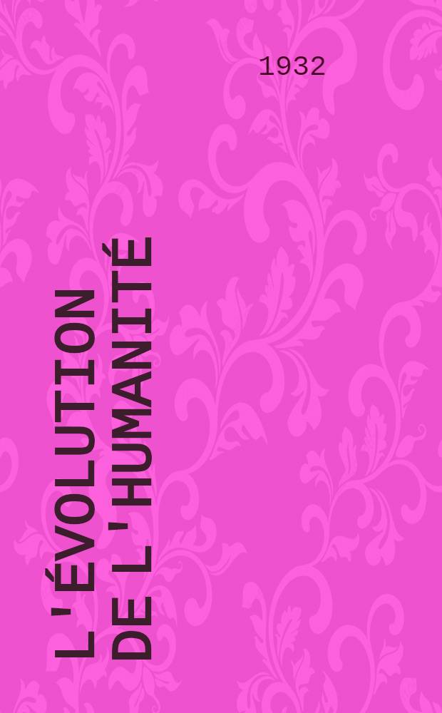 L'Évolution de l'humanité : Synthèse collective. XXI : Les celtes et l'expansion celtique jusqu'a l'époque de la Tène ...