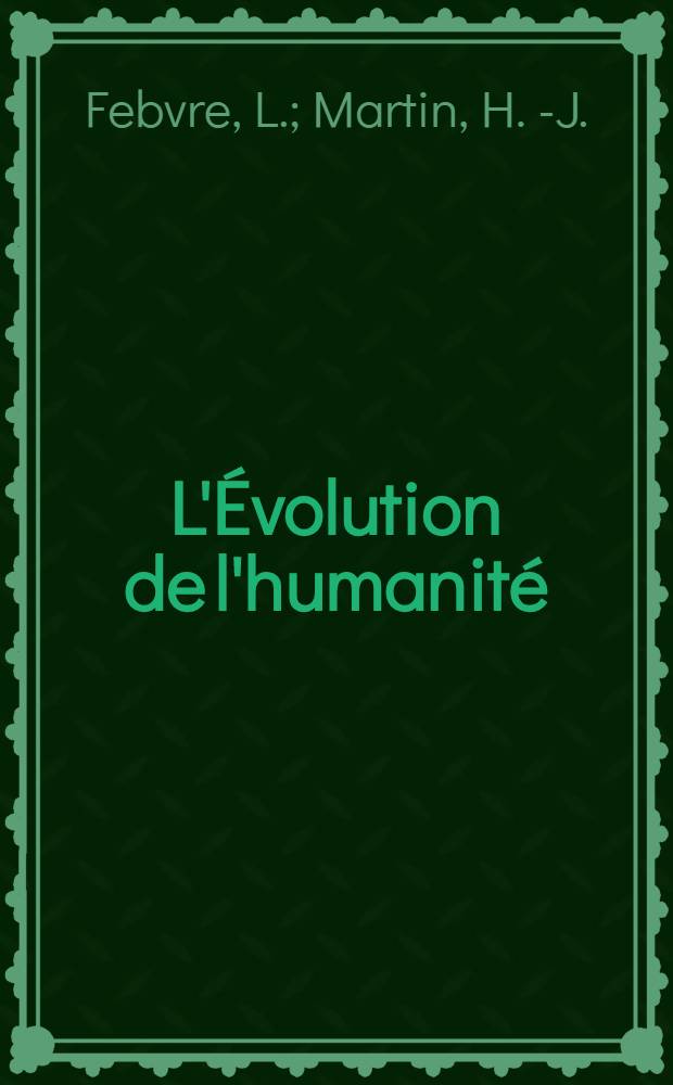 L'Évolution de l'humanité : Synthèse collective. XLIX : L'apparition du livre