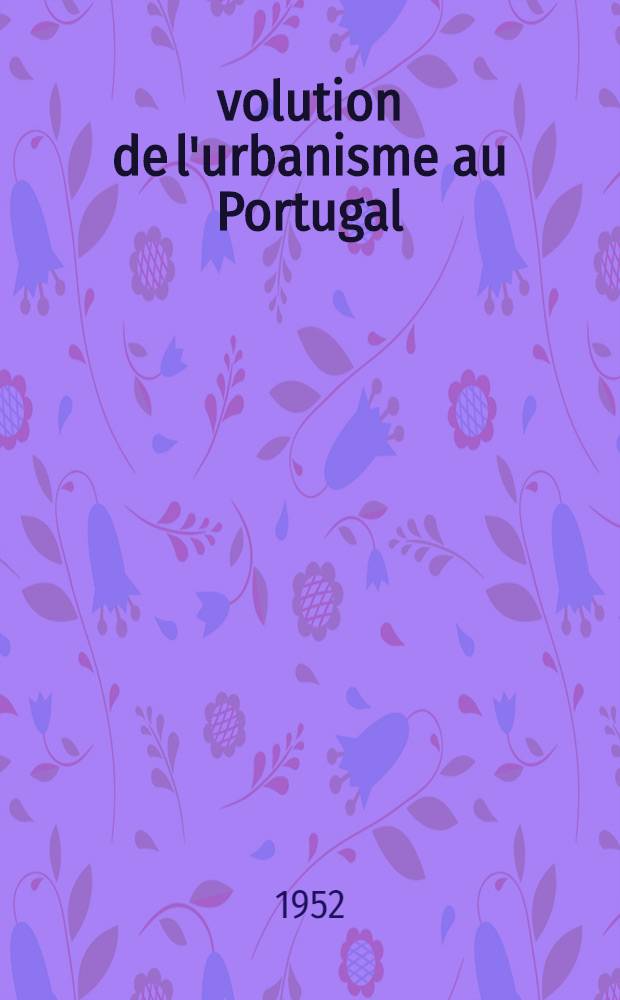 Évolution de l'urbanisme au Portugal : Exemples du passé : Point actuel : perspectives de l'avenir