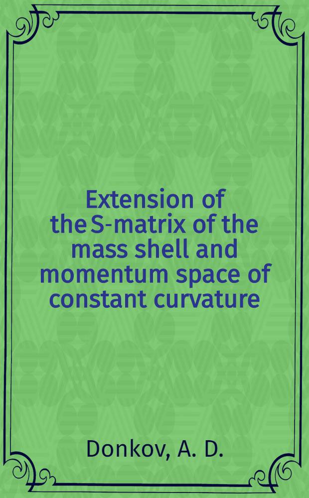 Extension of the S-matrix of the mass shell and momentum space of constant curvature