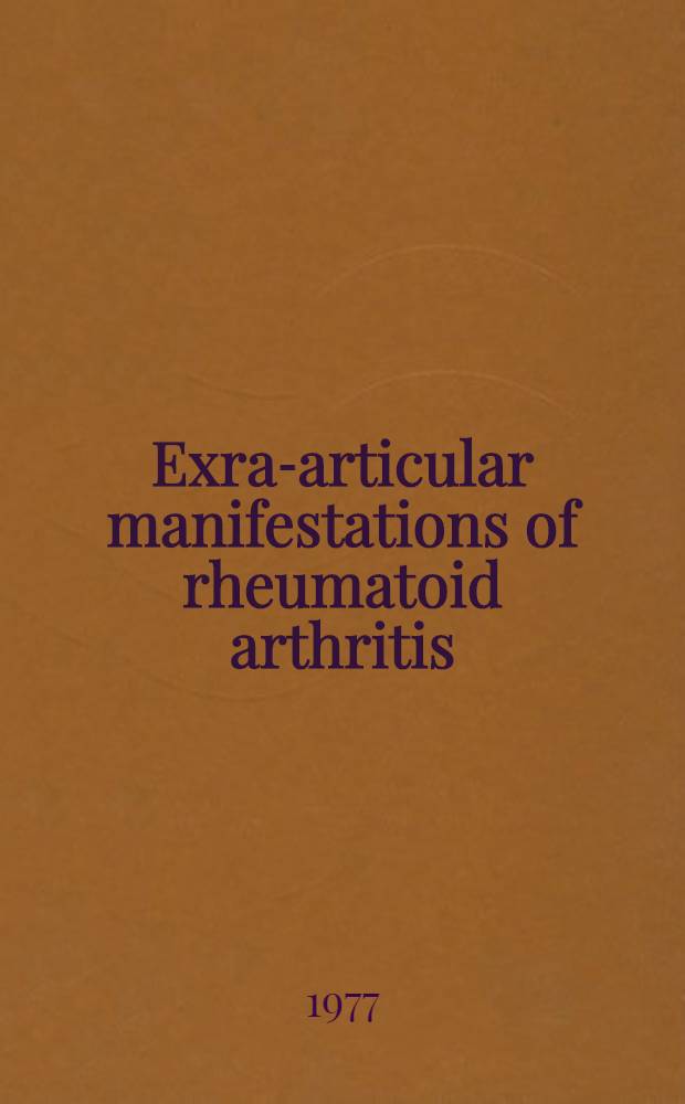 Exra-articular manifestations of rheumatoid arthritis : Symp.