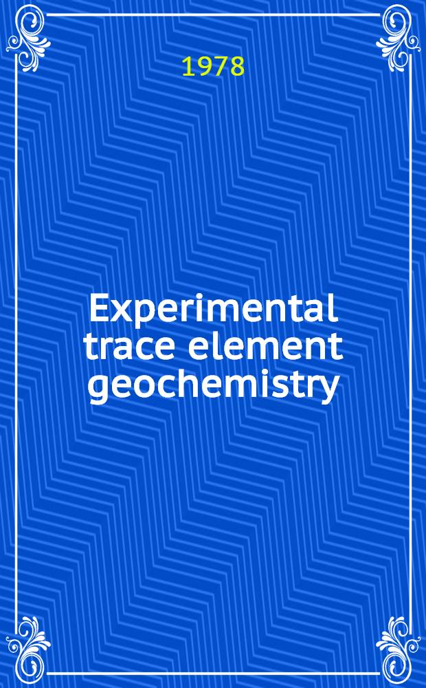 Experimental trace element geochemistry : Proceedings, of an International conference held in Sedona, Arizona, 12-16 September 1977