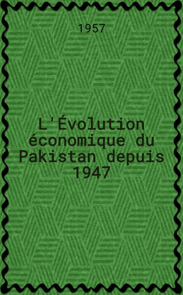 L'Évolution économique du Pakistan depuis 1947