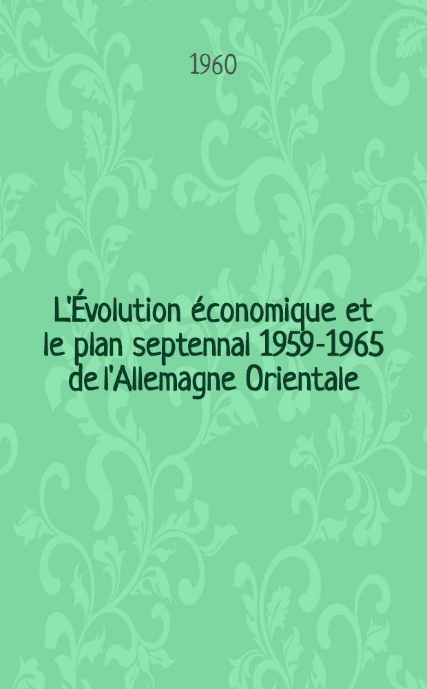 L'Évolution économique et le plan septennal 1959-1965 de l'Allemagne Orientale