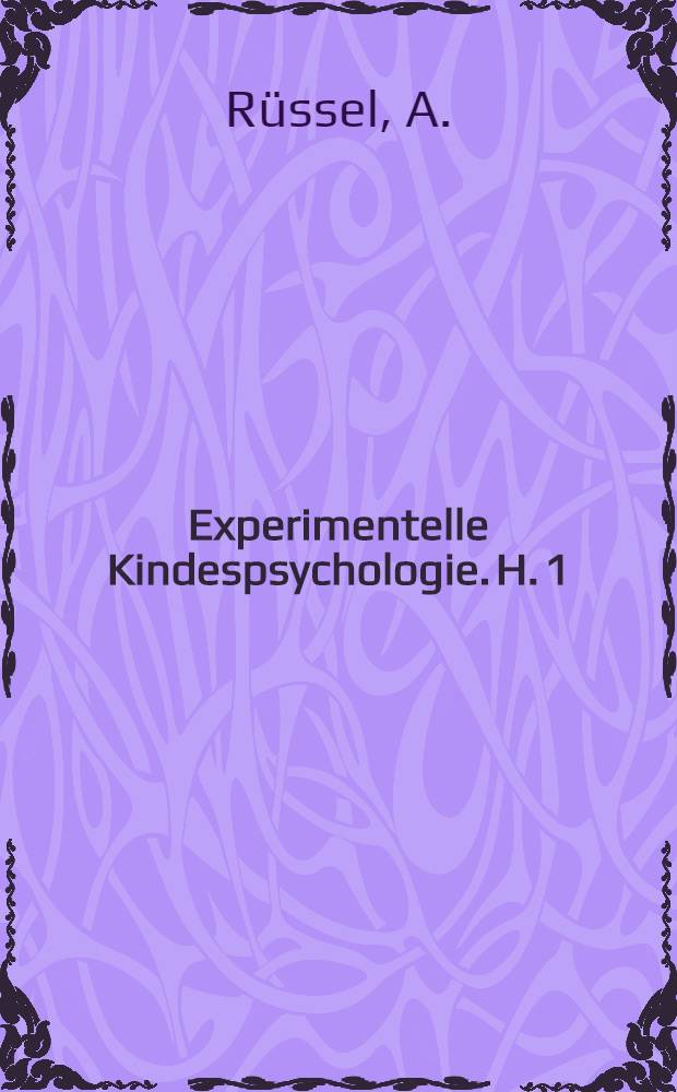 Experimentelle Kindespsychologie. H. 1 : Über Formauffassung zwei bis fünfjähriger Kinder
