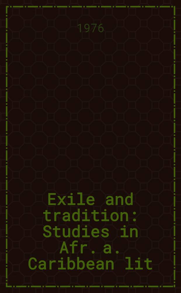 Exile and tradition : Studies in Afr. a. Caribbean lit