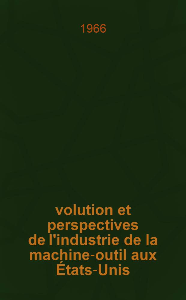 Évolution et perspectives de l'industrie de la machine-outil aux États-Unis