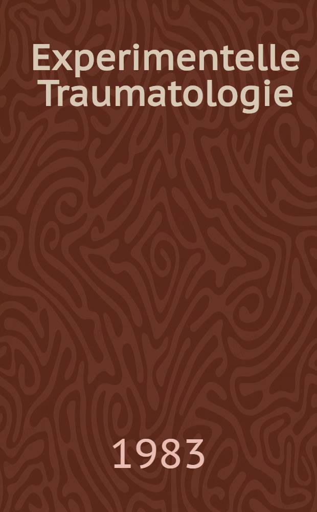 Experimentelle Traumatologie : Neue klinische Erfahrungen : Forumband der 4. Dt.-österr.-schweiz. Unfalltagung, lausanne, 8.-11. Juni 1983