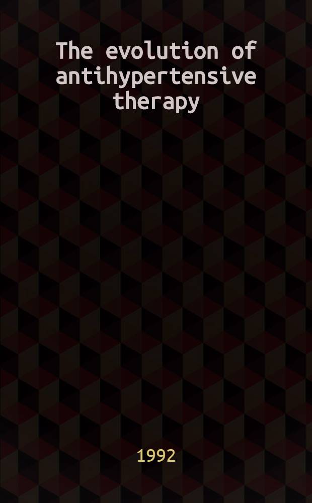 The evolution of antihypertensive therapy