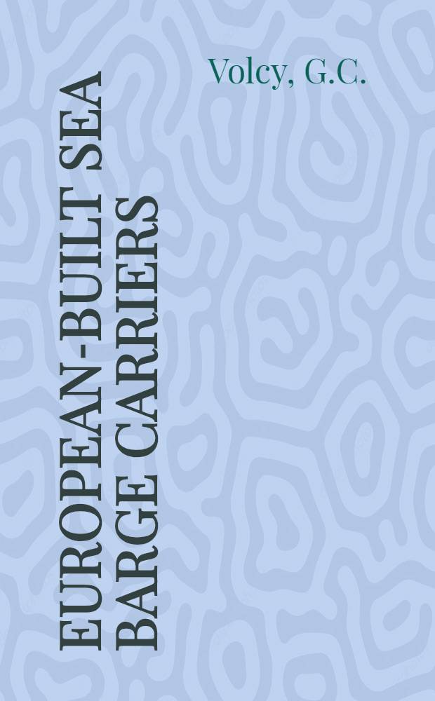 European-built sea barge carriers : The design, machinery-hull interaction a. investigations into vibratory behaviour