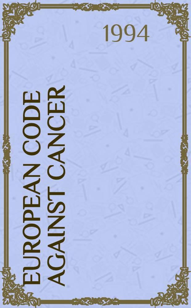 European code against cancer : A booklet for gen. practitioners
